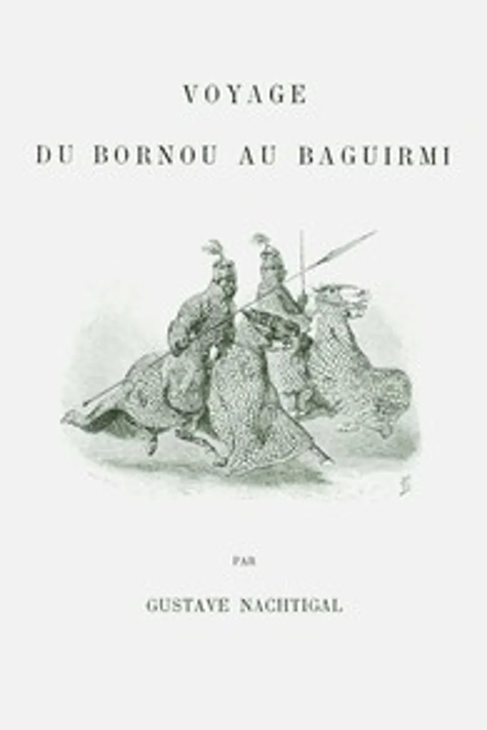 Voyage du Bornou au Baguirmi, Gustav Nachtigal
