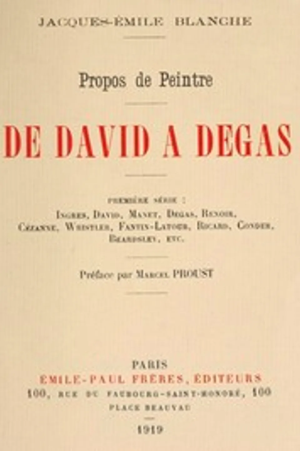 Propos de peintre, première série: de David à Degas: Ingres, David, Manet, Degas, Renoir, Cézanne, Whistler, Fantin-Latour, Ricard, Conder, Beardsley, etc. Préface par Marcel Proust, Jacques-Émile Blanche