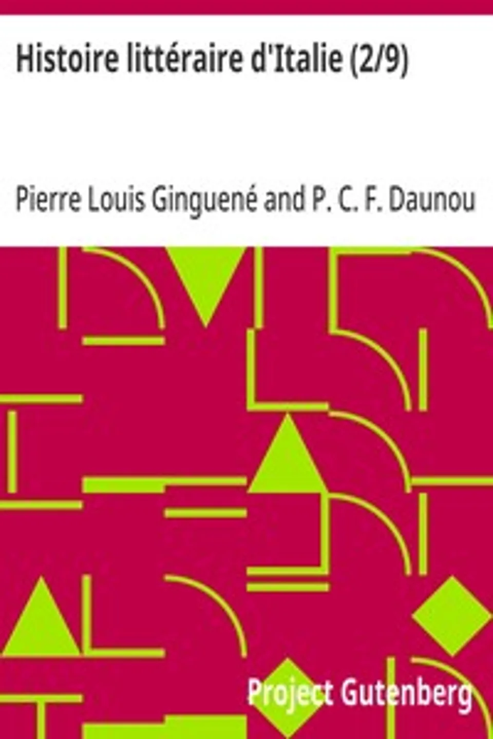 Histoire littéraire d'Italie (2/9), Pierre Louis Ginguené