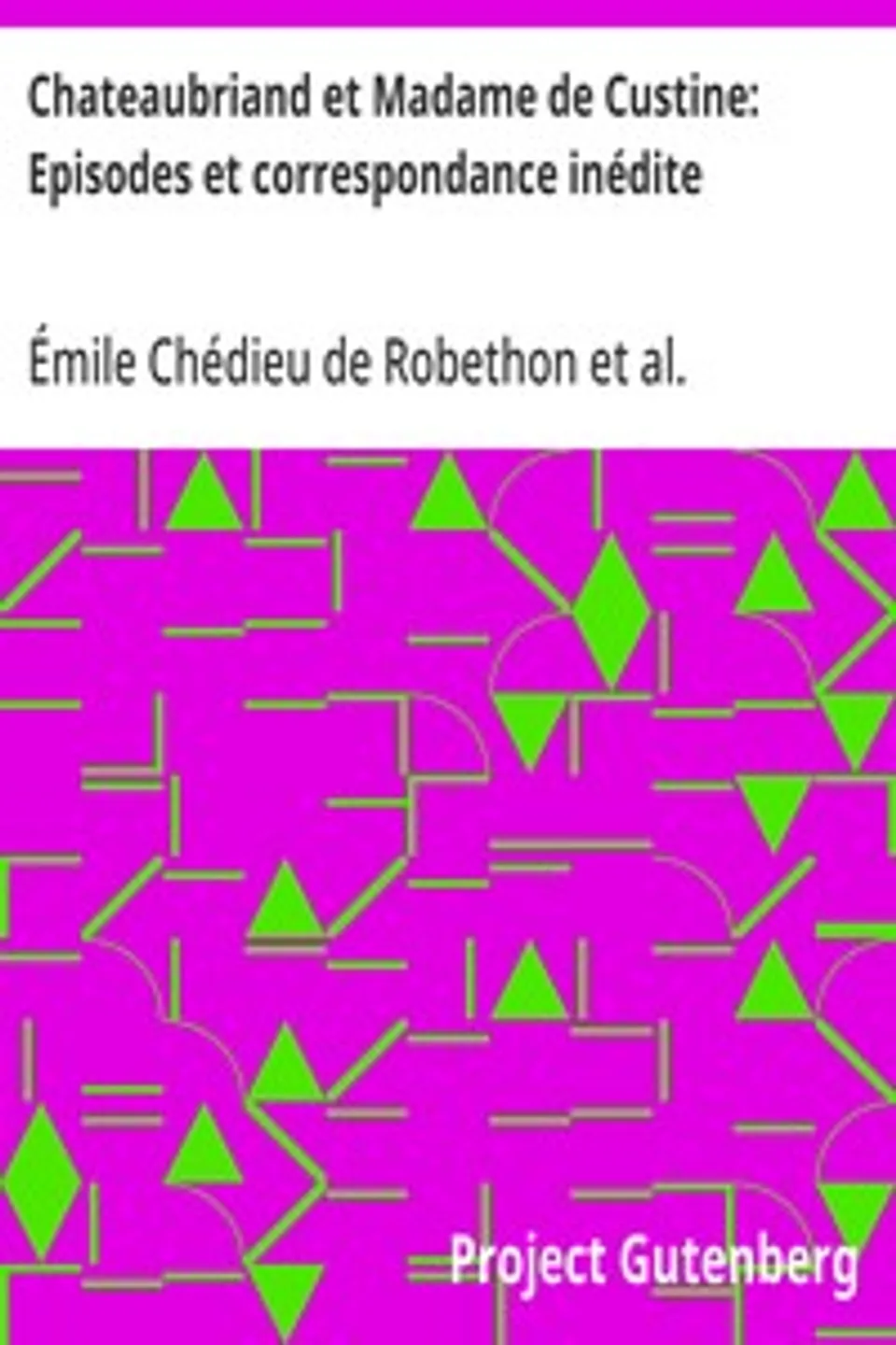 Chateaubriand et Madame de Custine: Episodes et correspondance inédite, François-René Chateaubriand