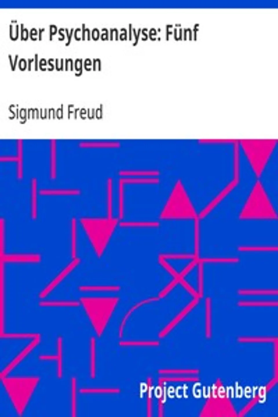 Über Psychoanalyse: Fünf Vorlesungen, Sigmund Freud