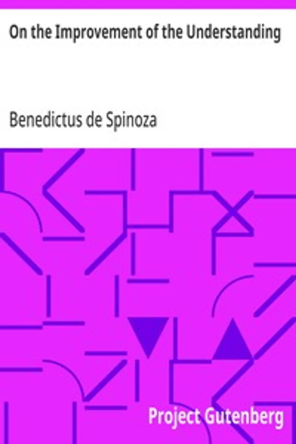On the Improvement of the Understanding, Benedictus de Spinoza