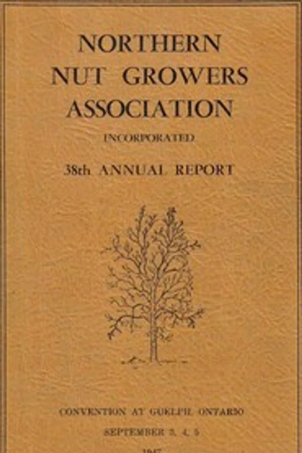 Northern Nut Growers Association Report of the Proceedings at the Thirty-Eighth Annual Meeting: Guelph, Ontario, September 3, 4, 5, 1947