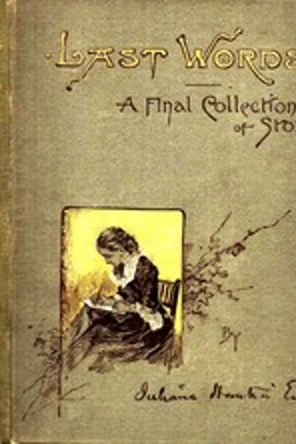 Last Words: A Final Collection of Stories, Juliana Horatia Ewing