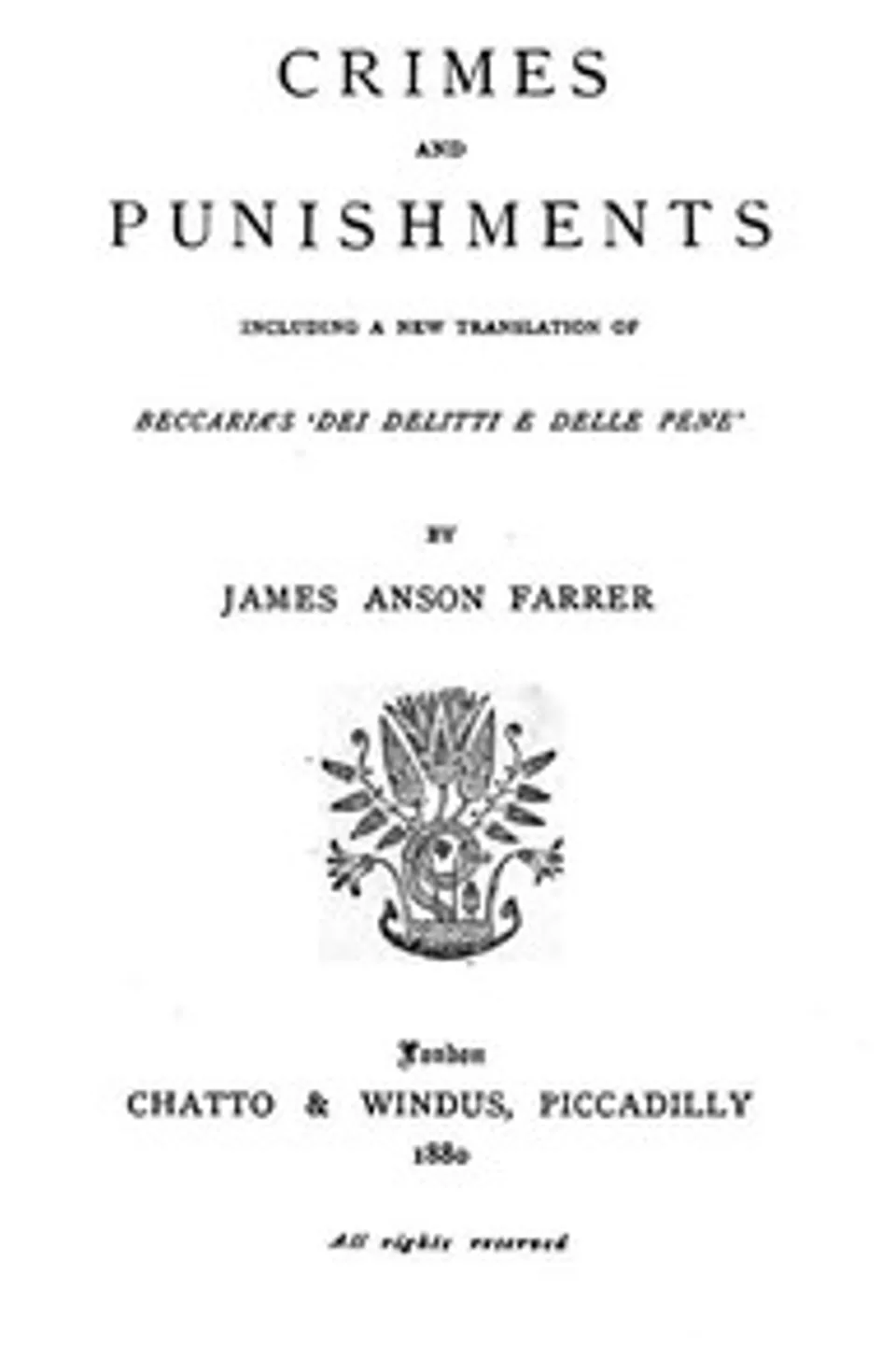Crimes and Punishments: Including a New Translation of Beccaria's 'Dei Delitti e delle Pene', James Anson Farrer