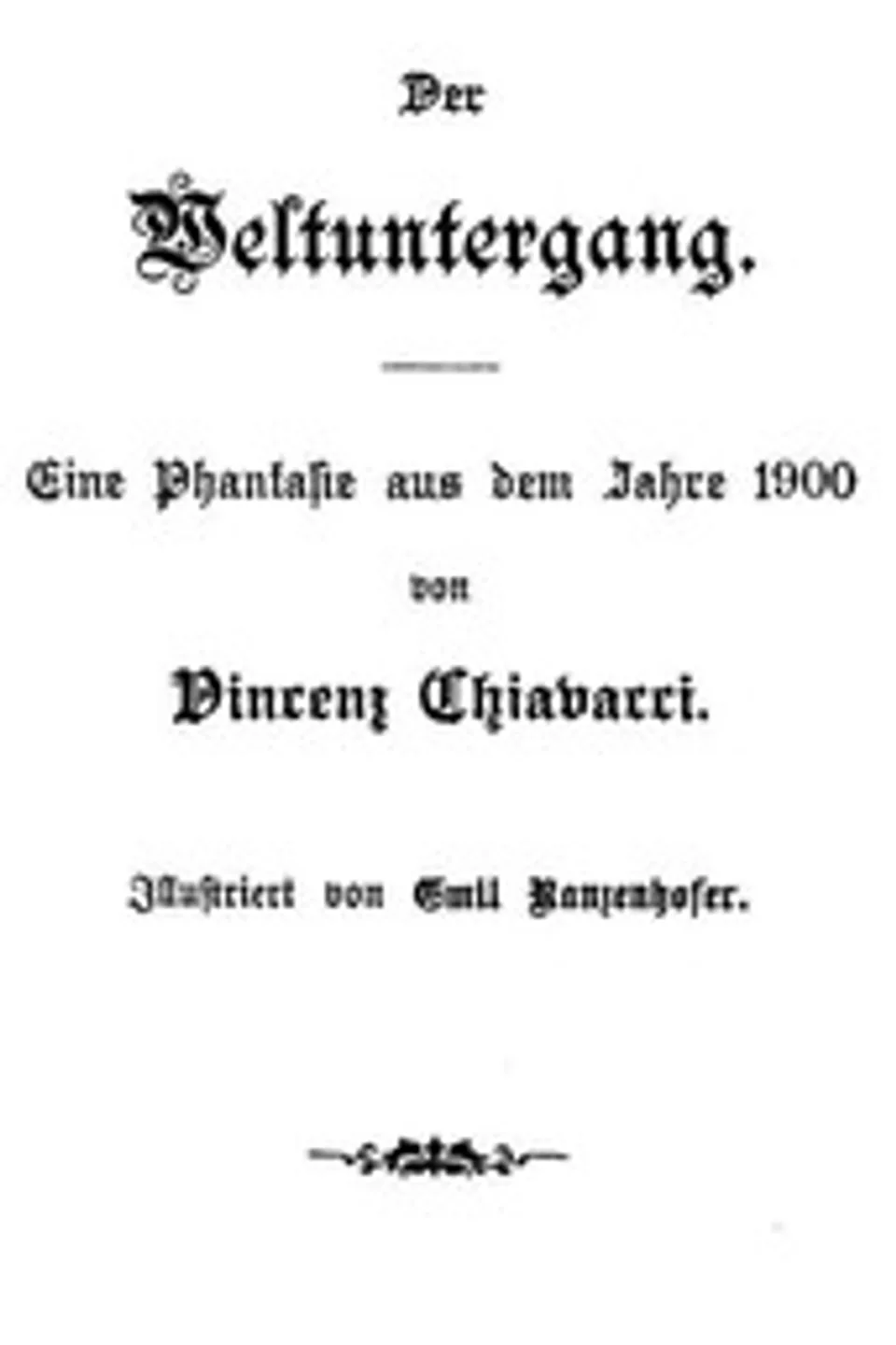 Der Weltuntergang: Eine Phantasie aus dem Jahre 1900, Vinzenz Chiavacci