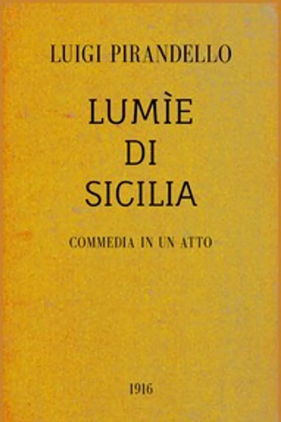 Lumìe di Sicilia: Commedia in un atto, Luigi Pirandello