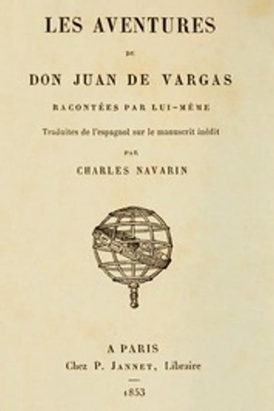 Les aventures de Don Juan de Vargas, racontées par lui-même: Traduites de l'espagnol sur le manuscrit inédit par Charles Navarin, Henri Ternaux-Compans