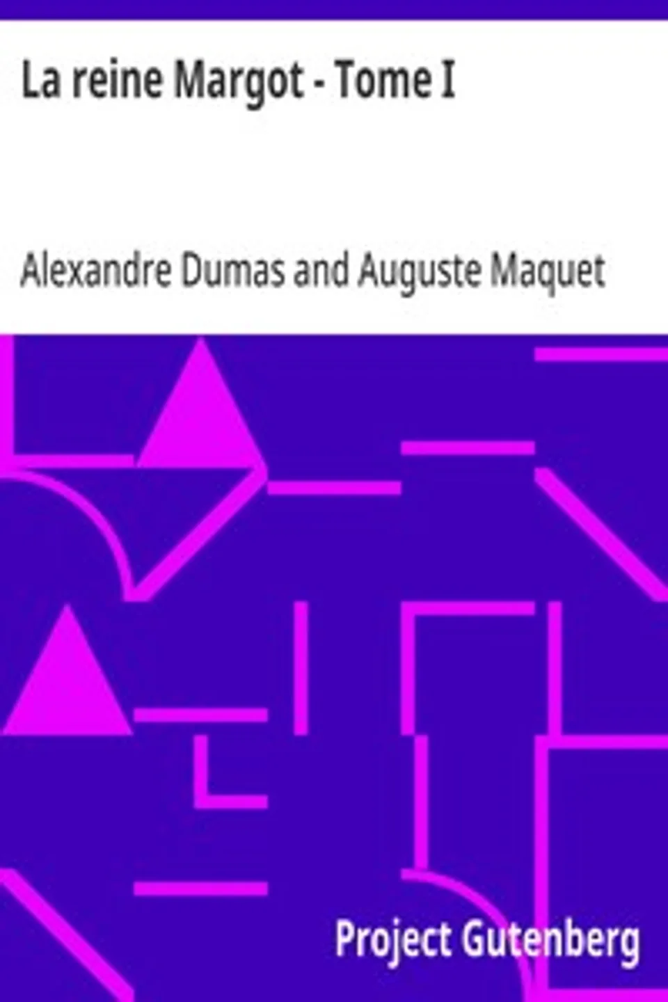 La reine Margot - Tome I, Alexandre Dumas
