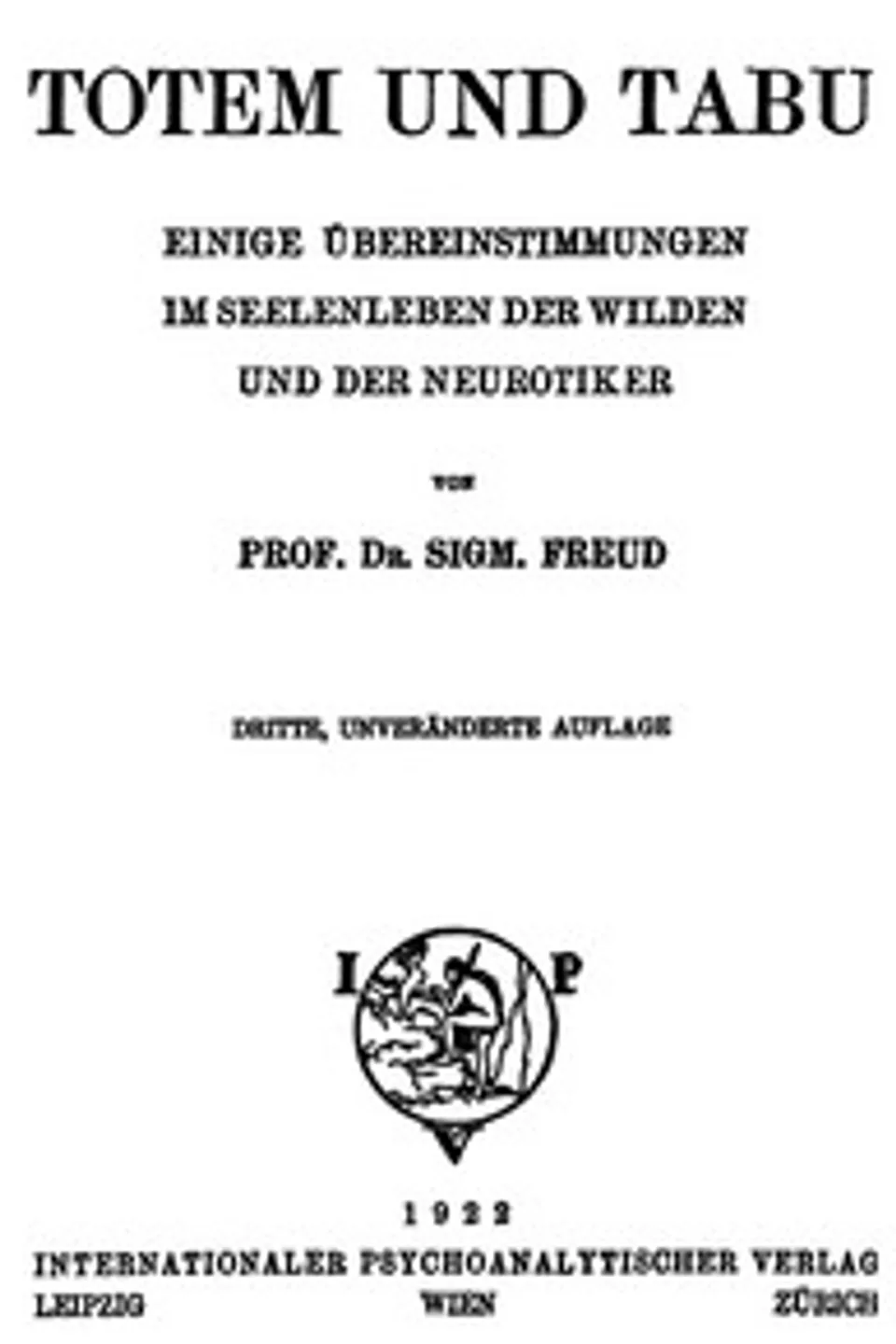 Totem und Tabu: Einige Übereinstimmungen im Seelenleben der Wilden und der Neurotiker, Sigmund Freud