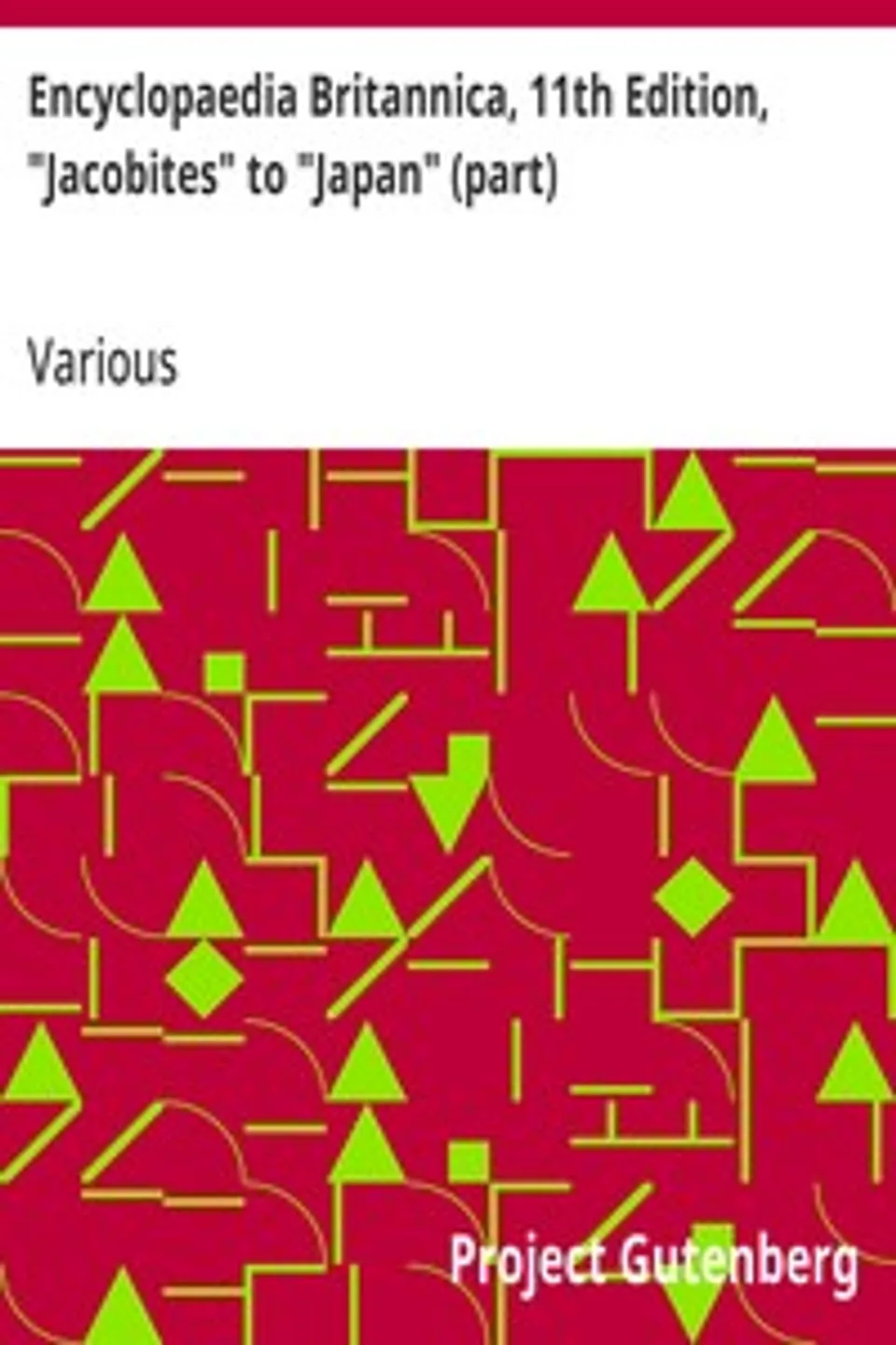 Encyclopaedia Britannica, 11th Edition, "Jacobites" to "Japan" (part): Volume 15, Slice 2, Various