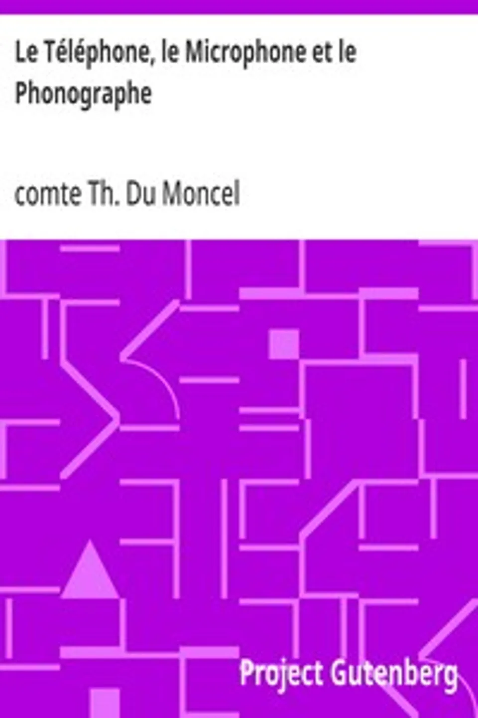 Le Téléphone, le Microphone et le Phonographe, Th. Du Moncel