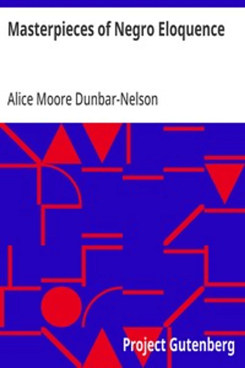 Masterpieces of Negro Eloquence: The Best Speeches Delivered by the Negro from the days of; Slavery to the Present Time