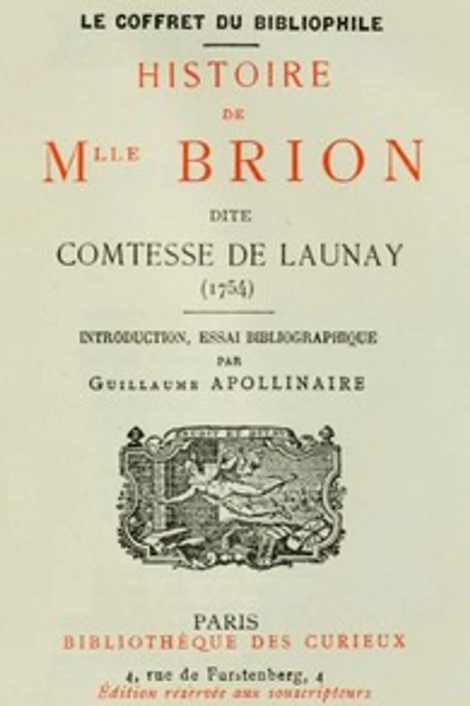 Histoire de Mlle Brion dite Comtesse de Launay (1754): Introduction, Essai bibliographique par Guillaume Apollinaire, Anonymous