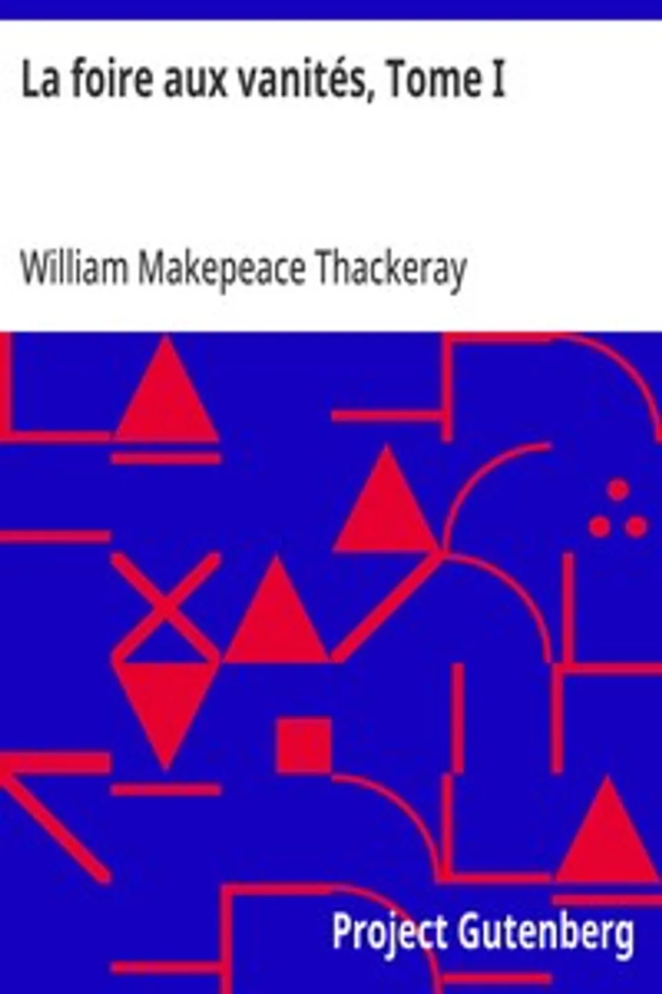 La foire aux vanités, Tome I, William Makepeace Thackeray
