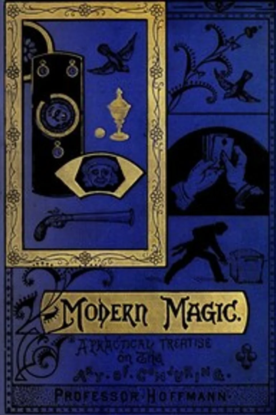 Modern Magic: A Practical Treatise on the Art of Conjuring, Professor Hoffmann