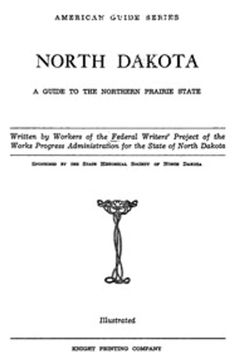 North Dakota: A Guide to the Northern Prairie State, Federal Writers' Project of the Works Progress Administration for the State of North Dakota
