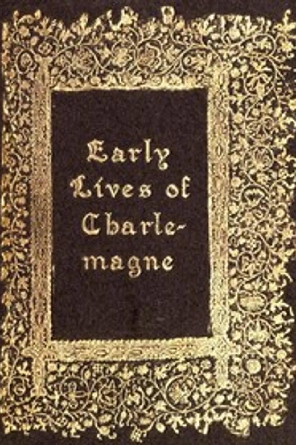Early Lives of Charlemagne by Eginhard and the Monk of St Gall edited by Prof. A. J. Grant, Einhard