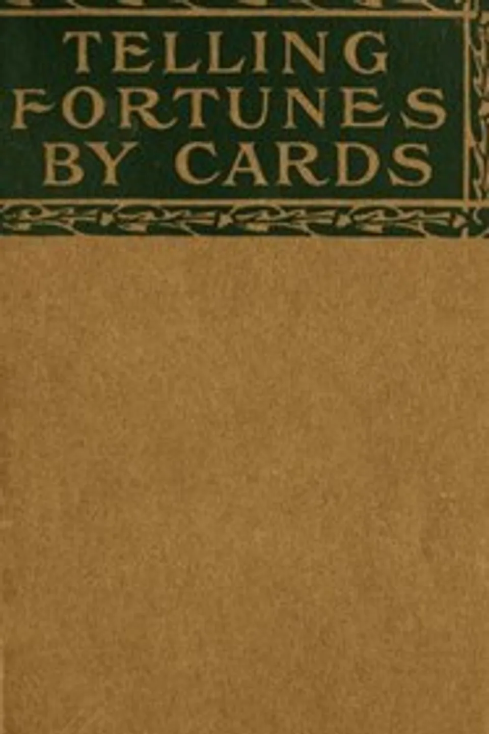 Telling fortunes by cards : $b a symposium of the several ancient and modern methods as practiced by Arab seers and sibyls and the Romany Gypsies, Mohammed Ali