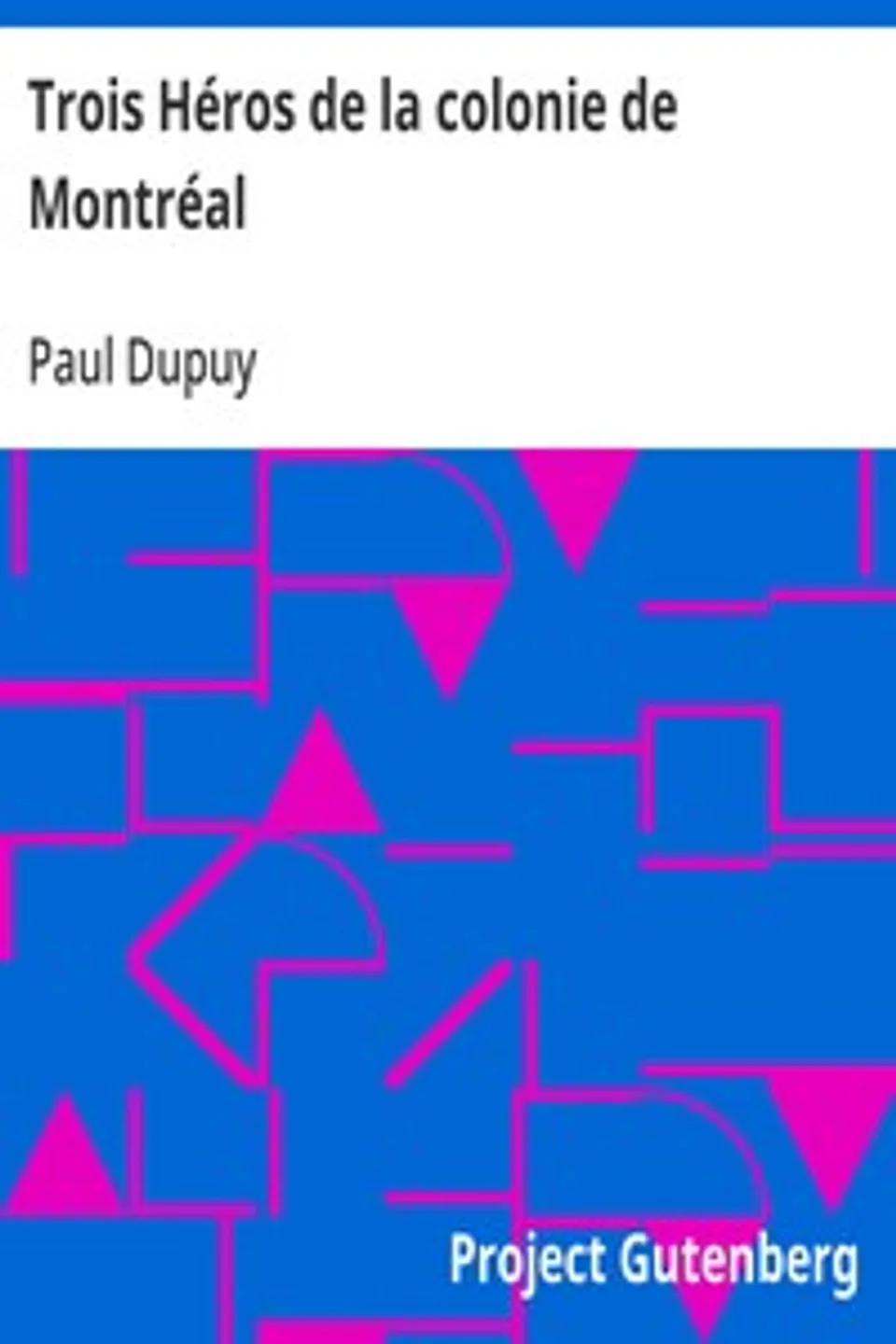 Trois Héros de la colonie de Montréal, Paul Dupuy