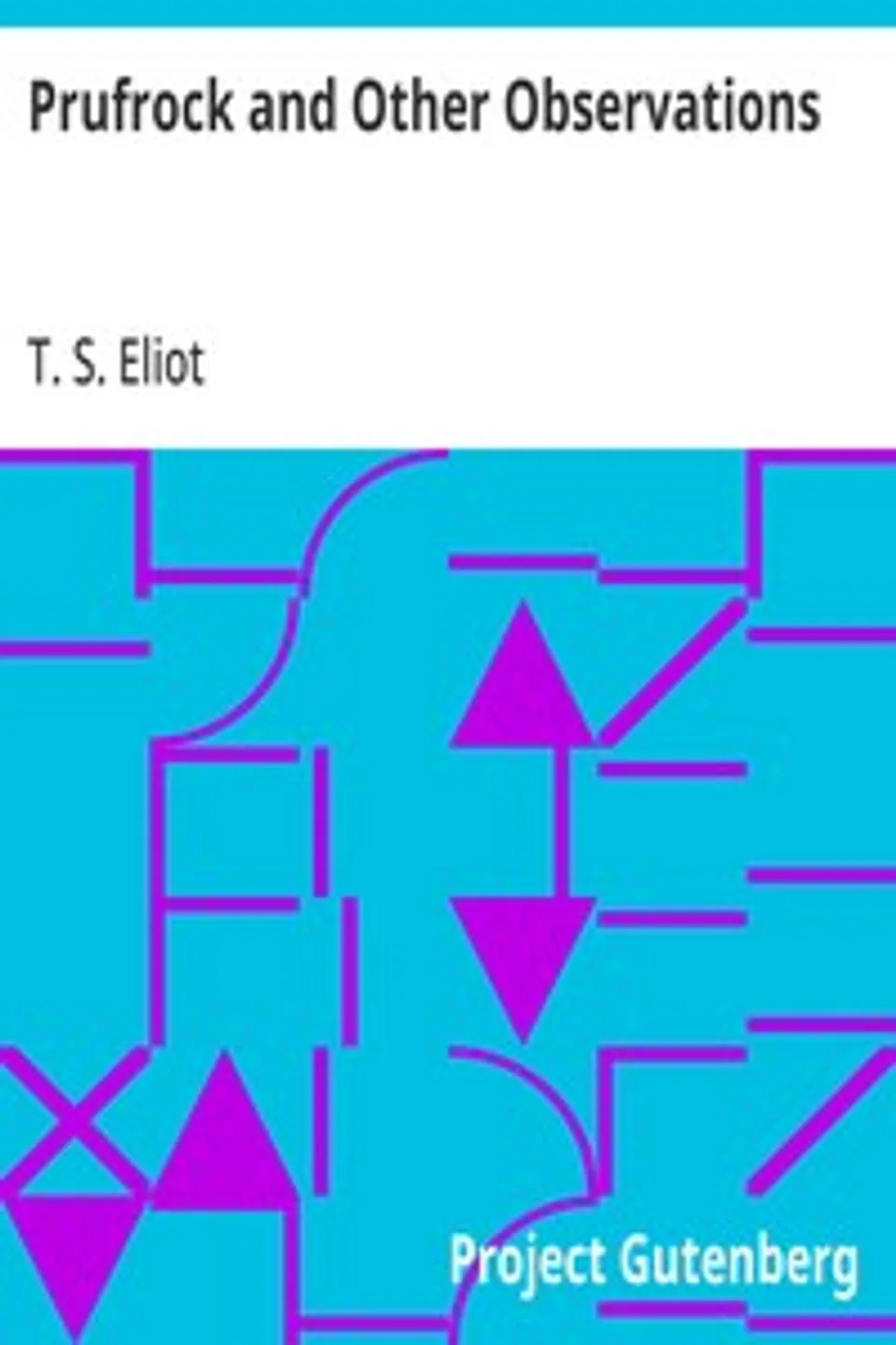 Prufrock and Other Observations, T. S. (Thomas Stearns) Eliot