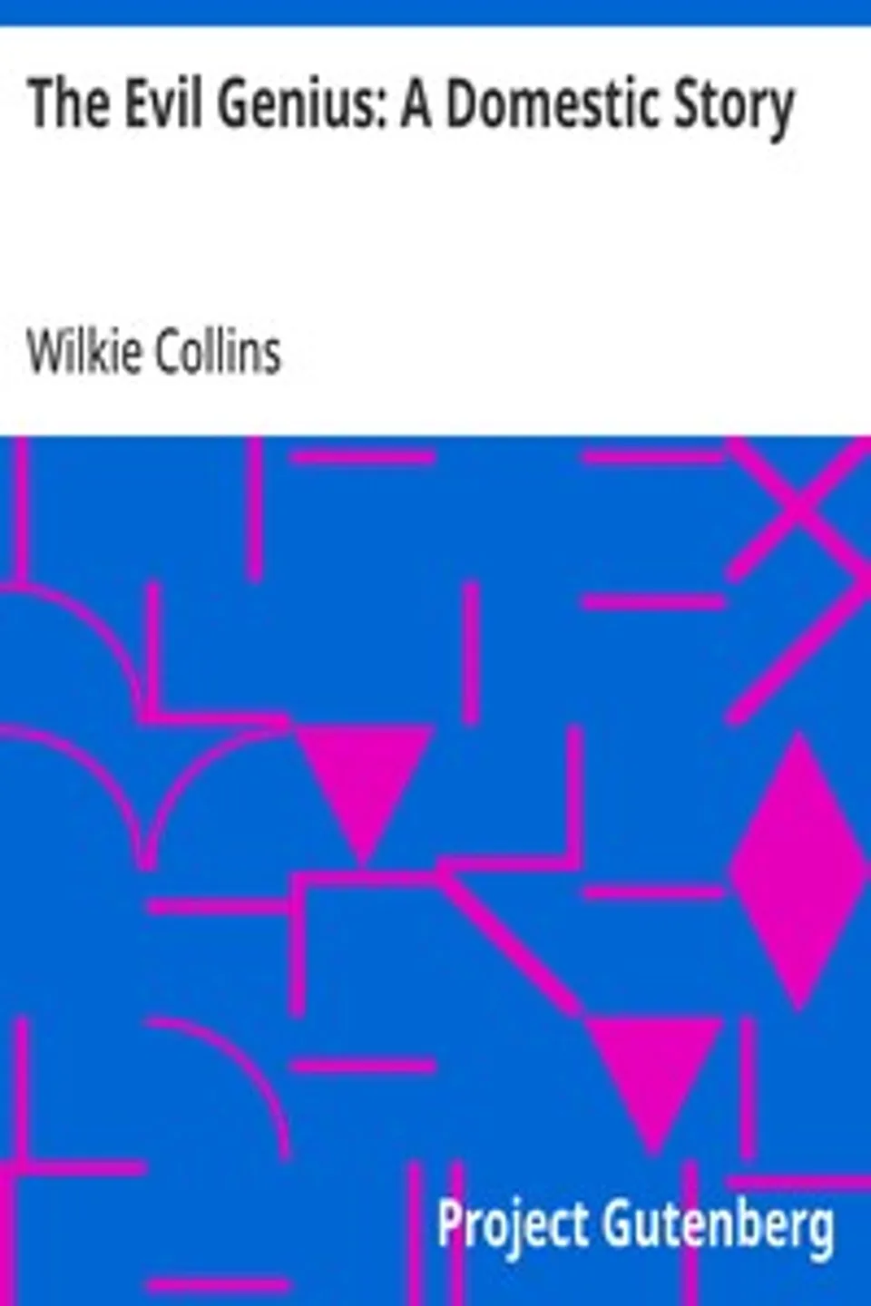 The Evil Genius: A Domestic Story, Wilkie Collins