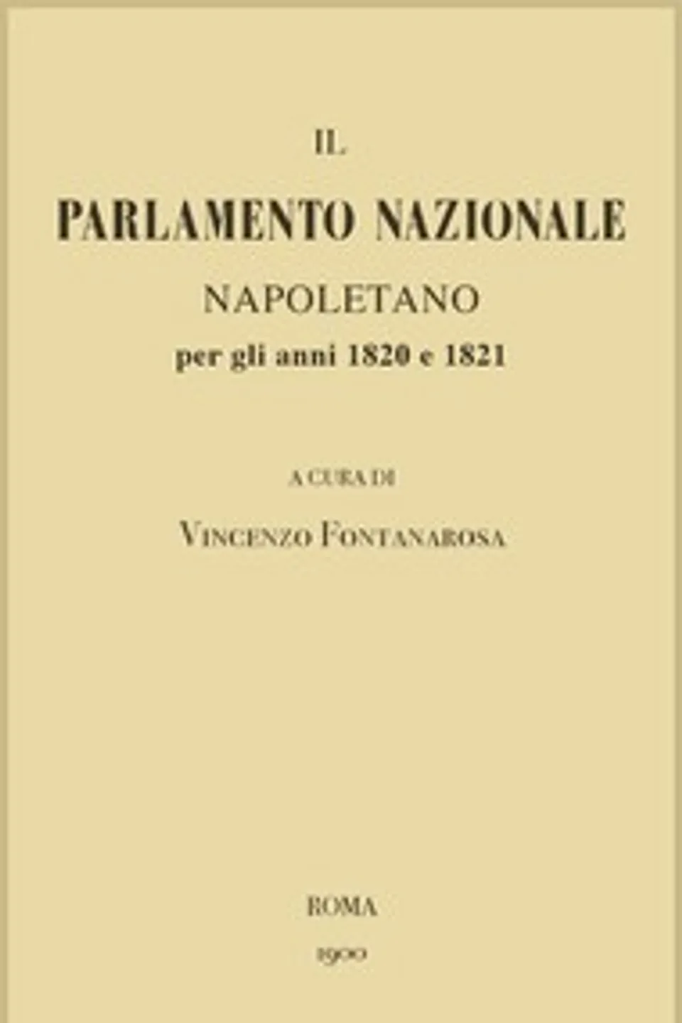 Il Parlamento Nazionale Napoletano per gli anni 1820 e 1821: memorie e documenti