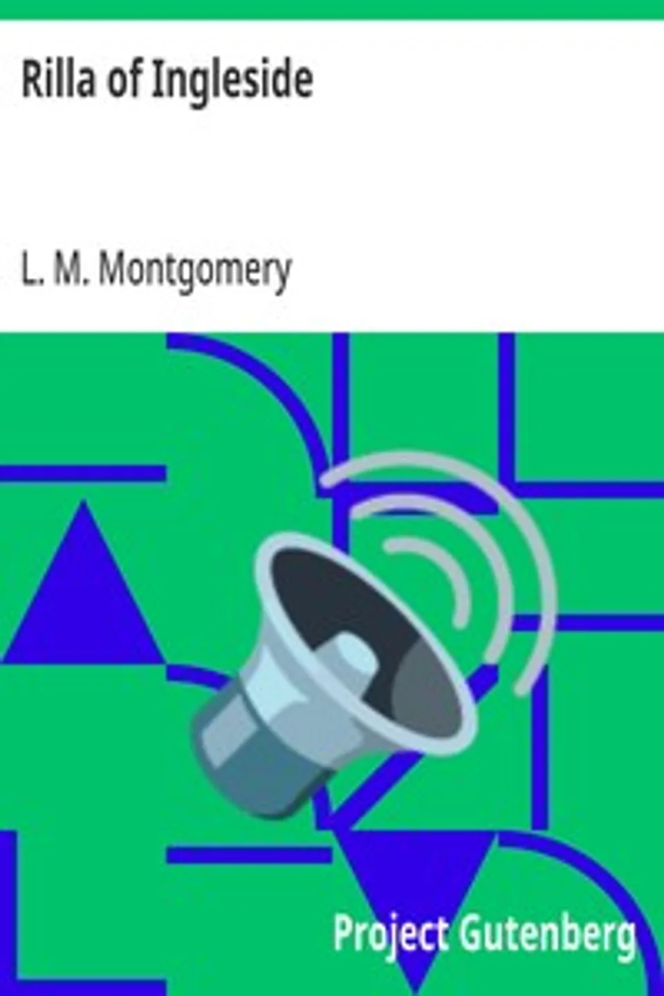 Rilla of Ingleside, L. M. (Lucy Maud) Montgomery
