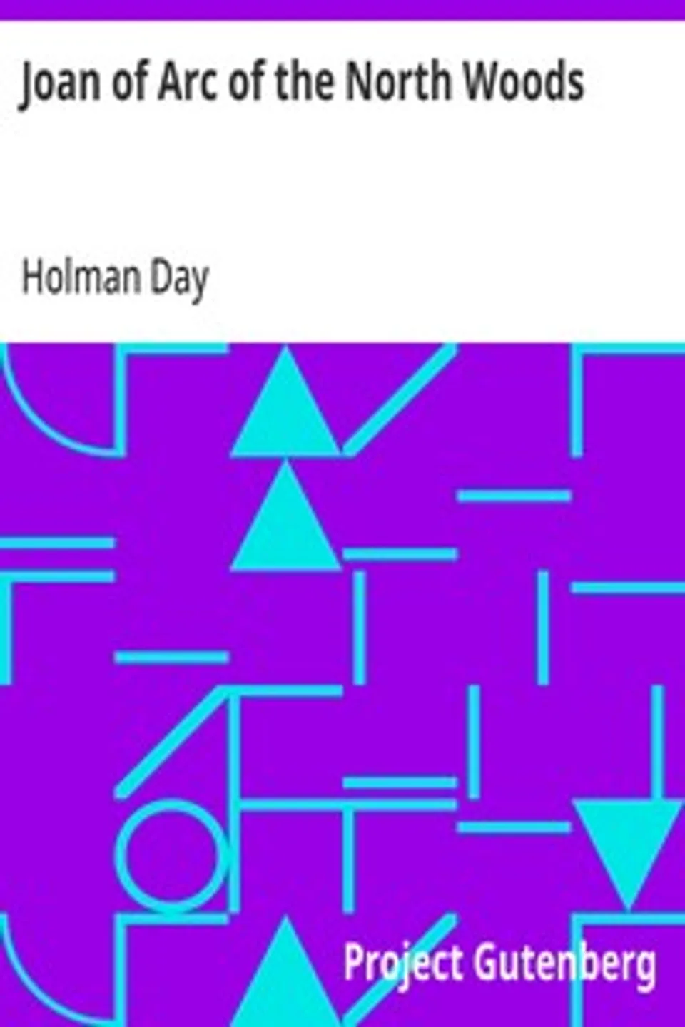 Joan of Arc of the North Woods, Holman Day