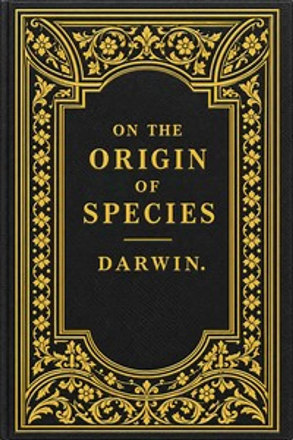 On the Origin of Species By Means of Natural Selection: Or, the Preservation of Favoured Races in the Struggle for Life, Charles Darwin