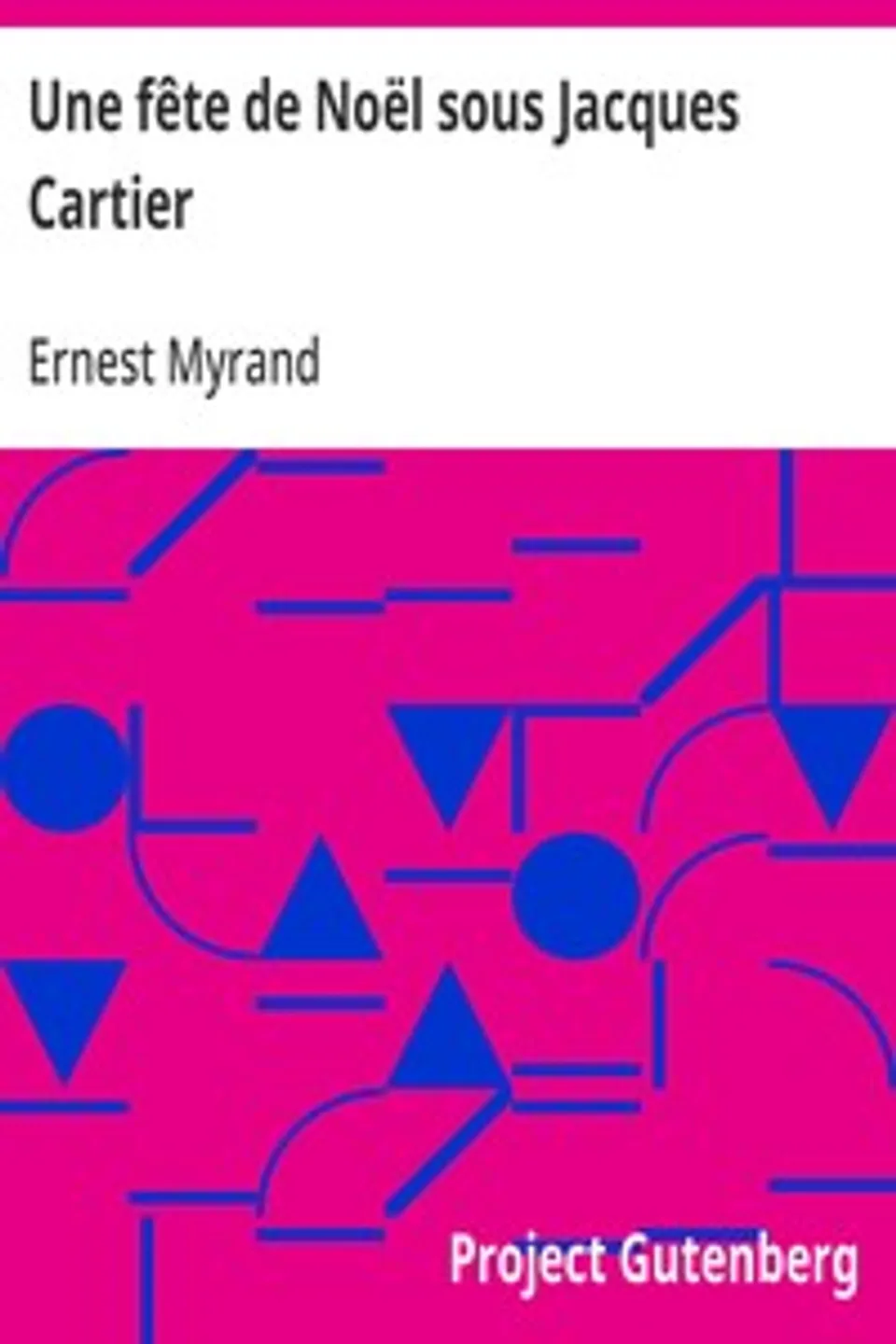 Une fête de Noël sous Jacques Cartier, Ernest Myrand
