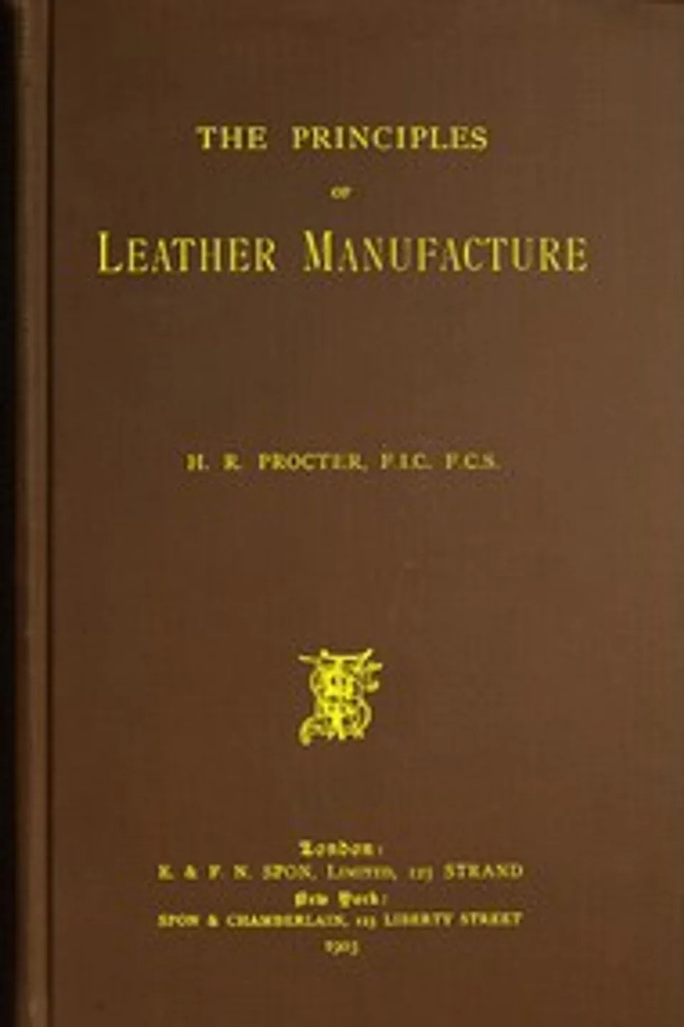 The Principles of Leather Manufacture, H. R. (Henry Richardson) Procter