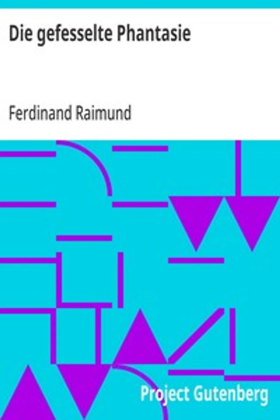 Die gefesselte Phantasie, Ferdinand Raimund
