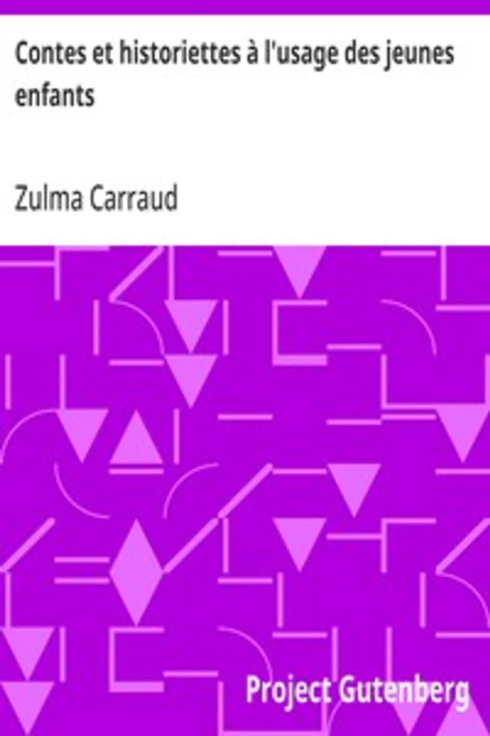 Contes et historiettes à l'usage des jeunes enfants: Qui commencent à savoir lire, Zulma Carraud