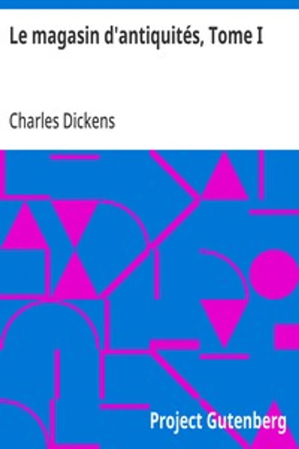 Le magasin d'antiquités, Tome I, Charles Dickens