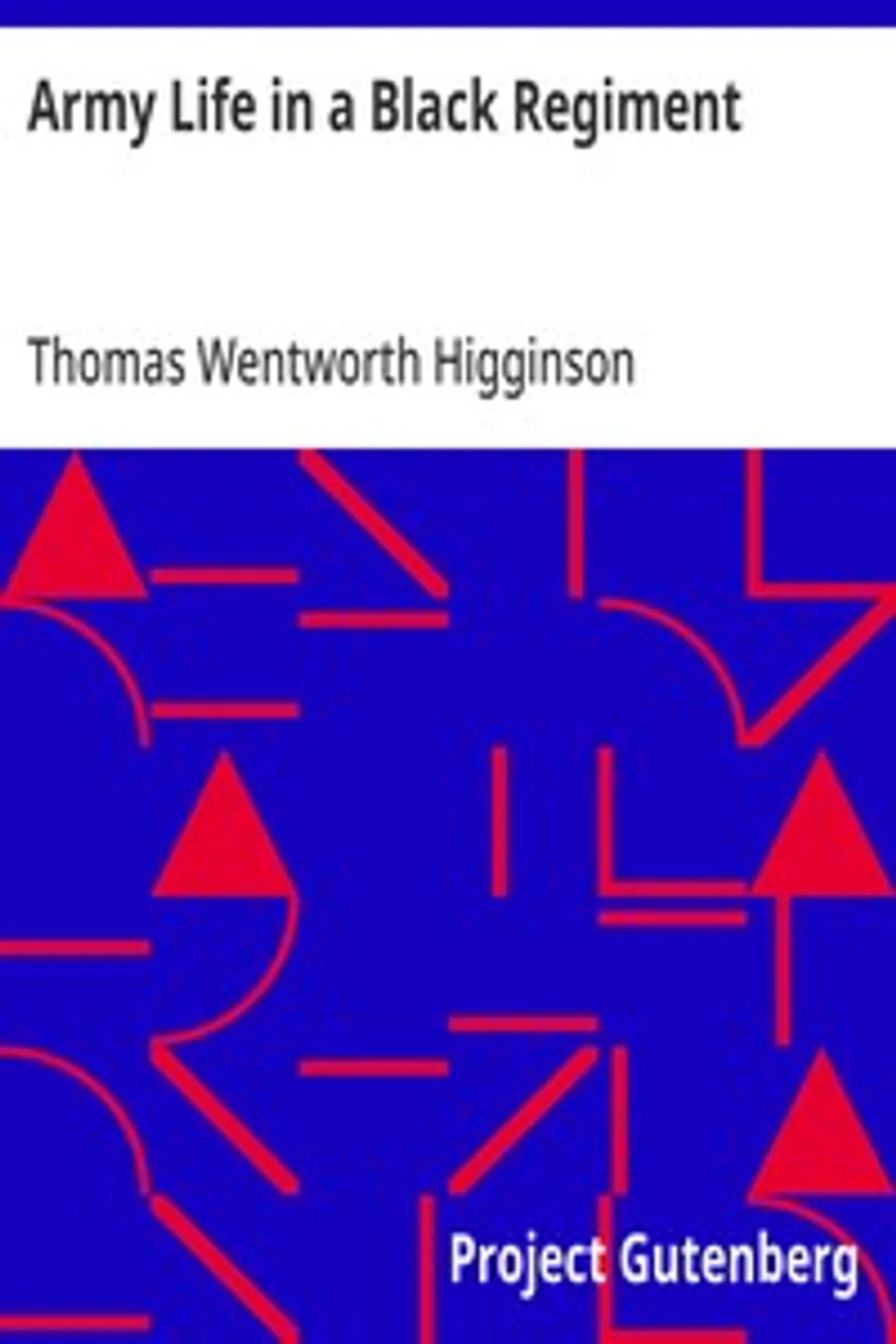 Army Life in a Black Regiment, Thomas Wentworth Higginson