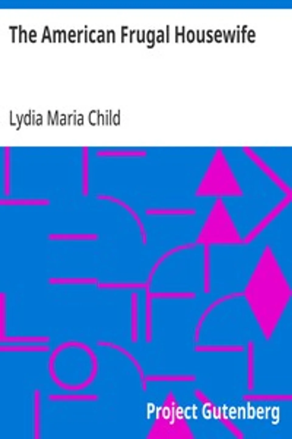 The American Frugal Housewife, Lydia Maria Child