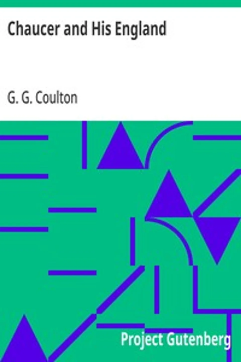 Chaucer and His England, G. G. (George Gordon) Coulton