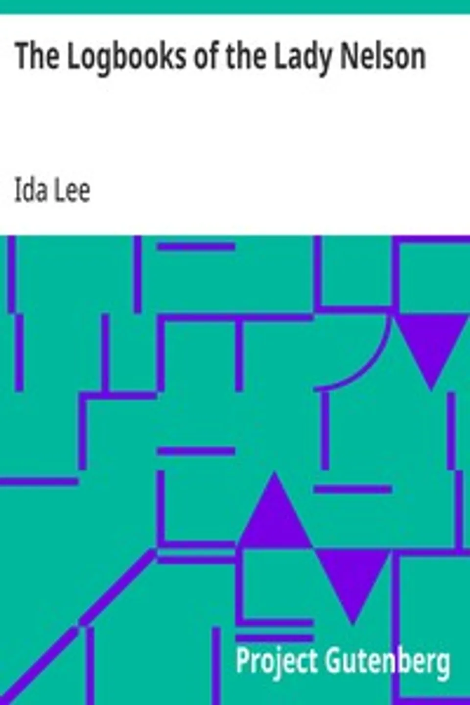 The Logbooks of the Lady Nelson: With the journal of her first commander Lieutenant James Grant, Ida Lee