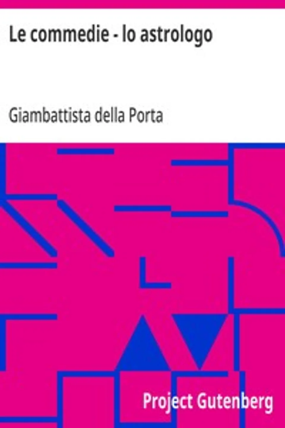 Le commedie - lo astrologo, Giambattista della Porta