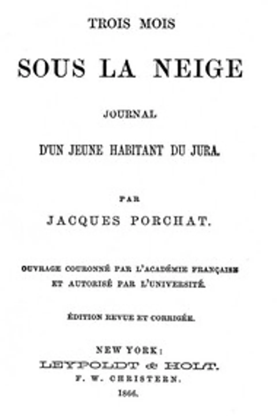 Trois mois sous la neige: Journal d'un jeune habitant du Jura, J. Jacques (Jean Jacques) Porchat