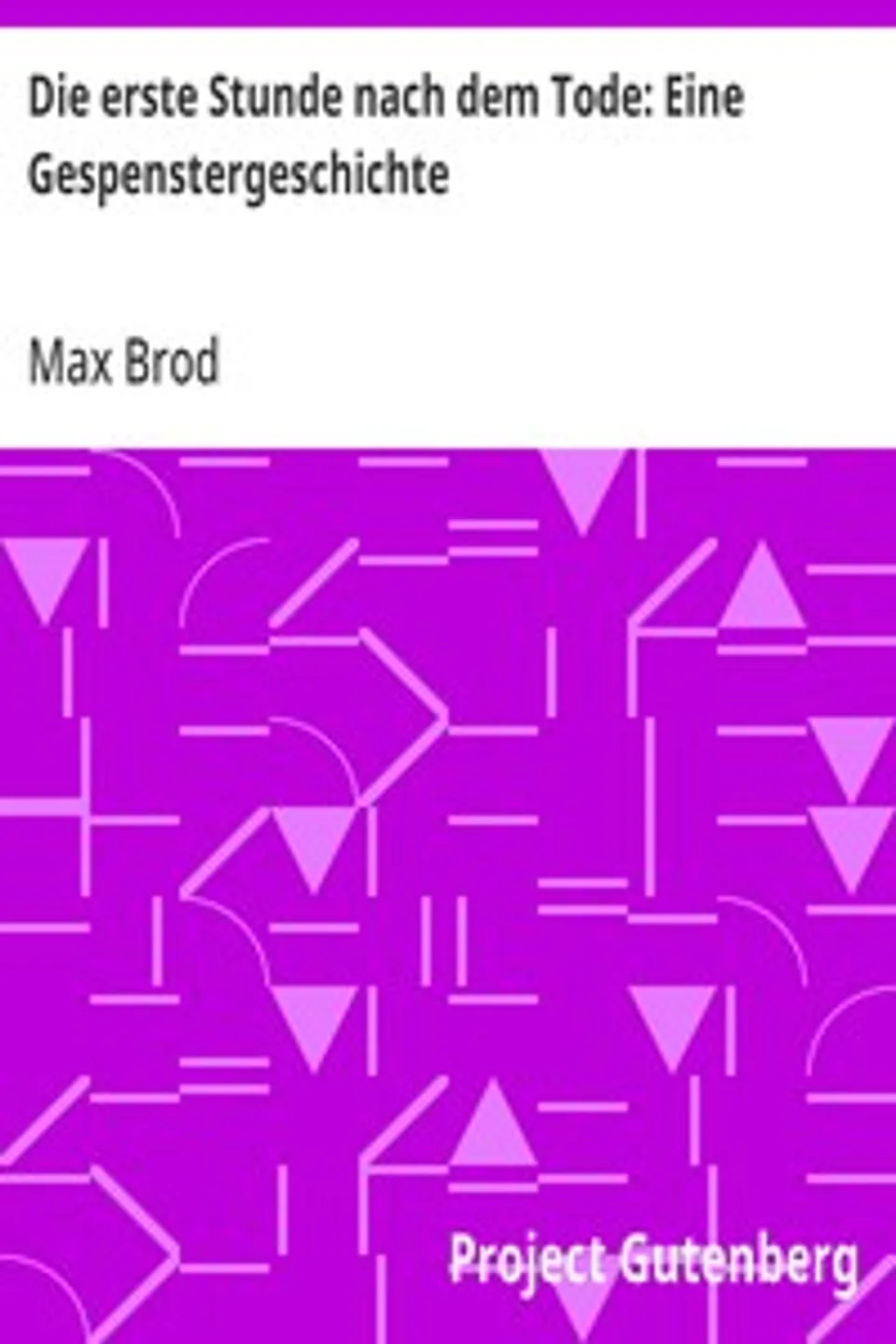 Die erste Stunde nach dem Tode: Eine Gespenstergeschichte, Max Brod