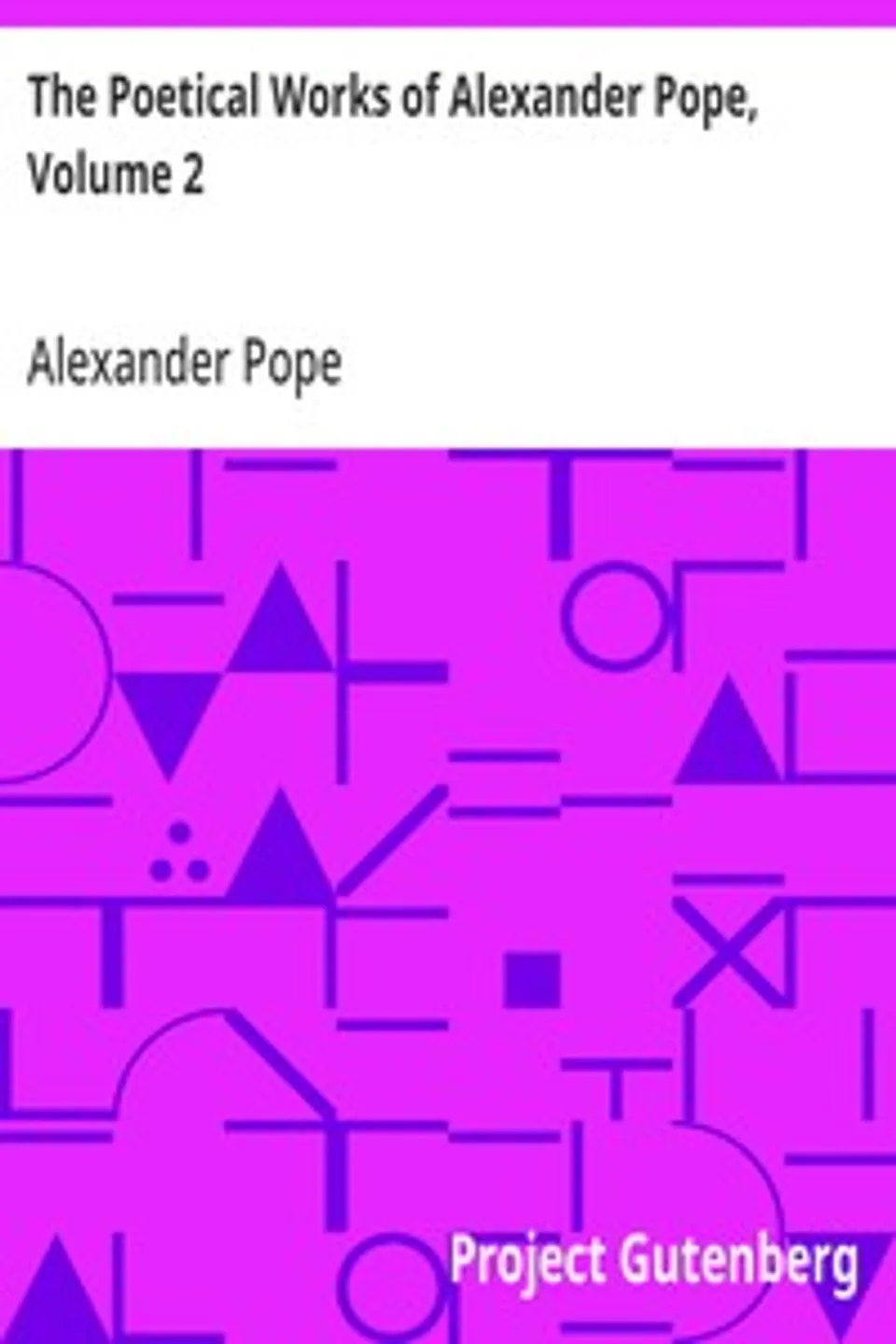 The Poetical Works of Alexander Pope, Volume 2, Alexander Pope