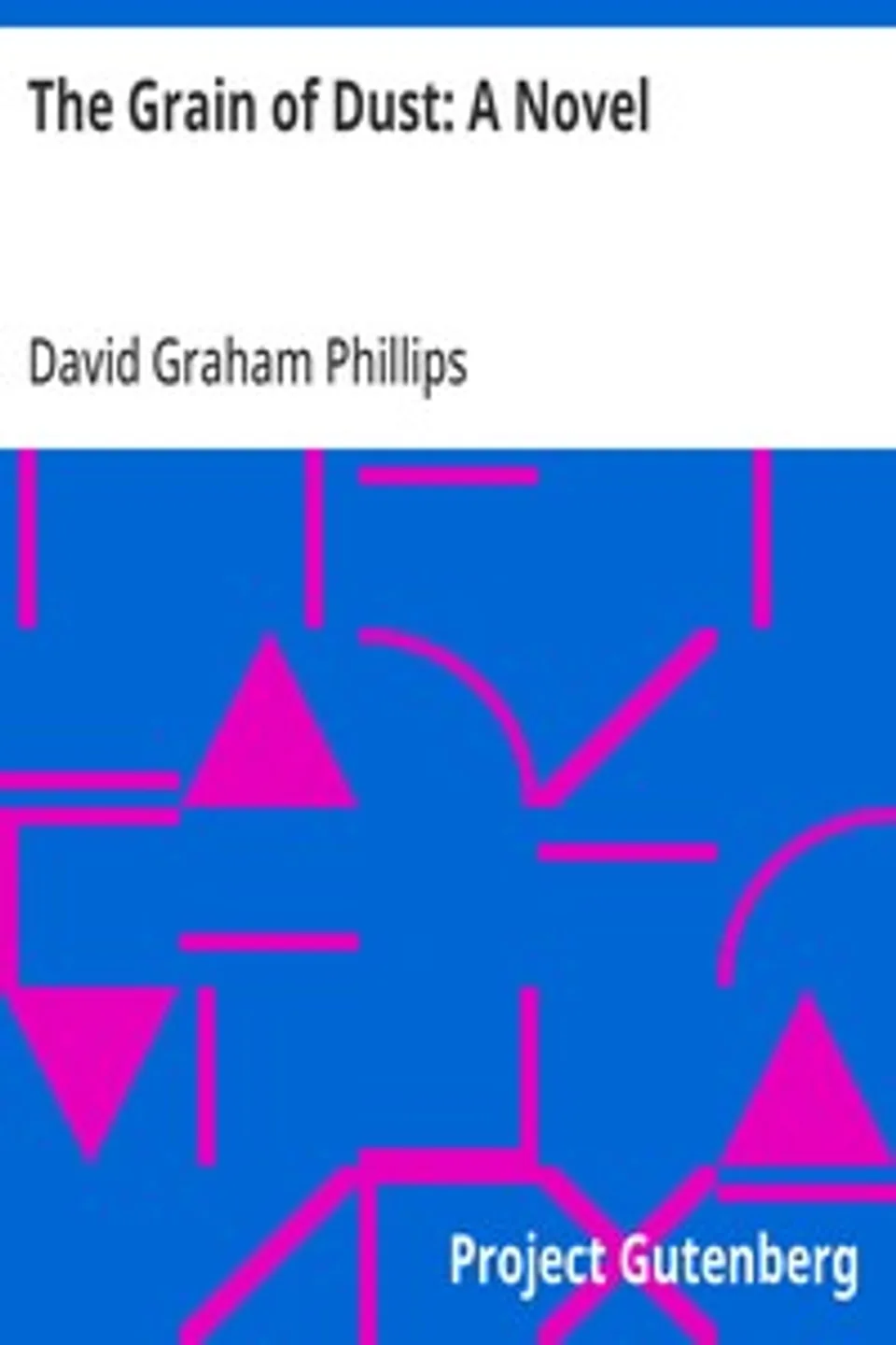 The Grain of Dust, David Graham Phillips