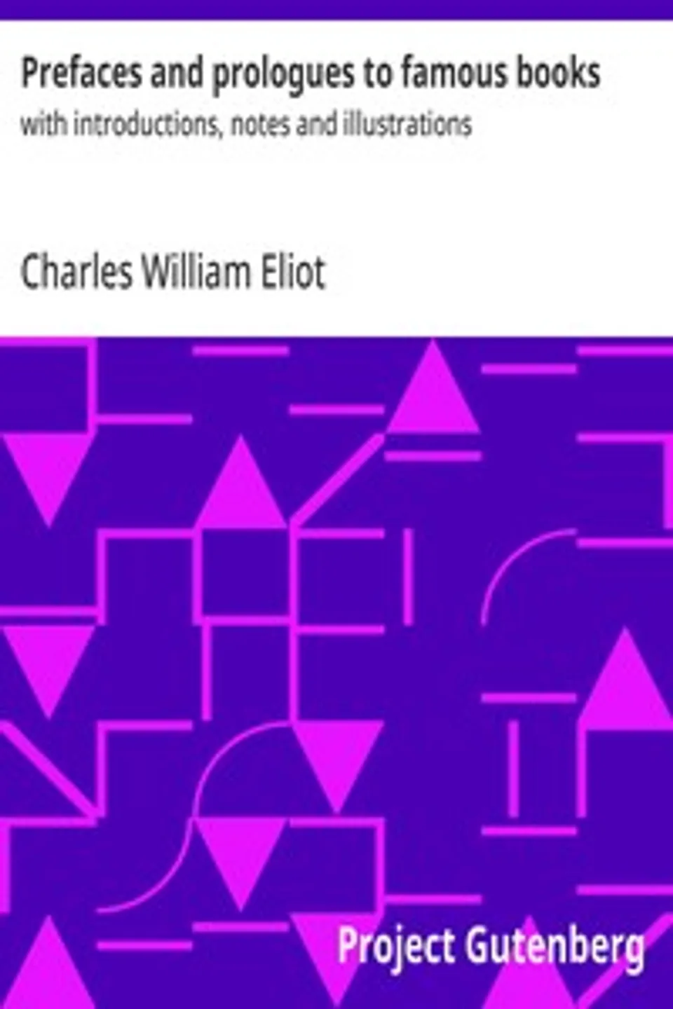 Prefaces and prologues to famous books : $b with introductions, notes and illustrations