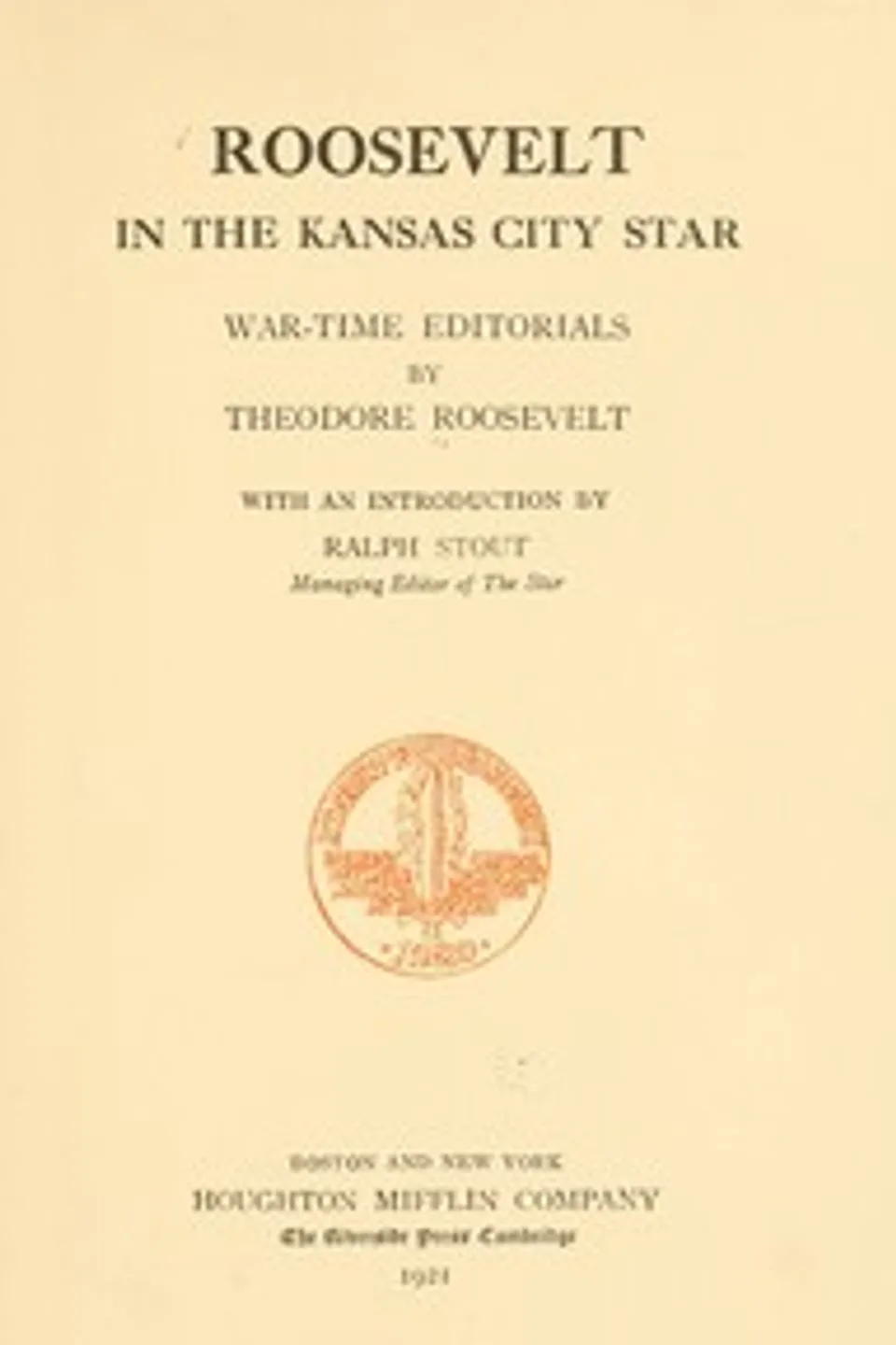 Roosevelt in the Kansas City Star: War-time Editorials, Theodore Roosevelt