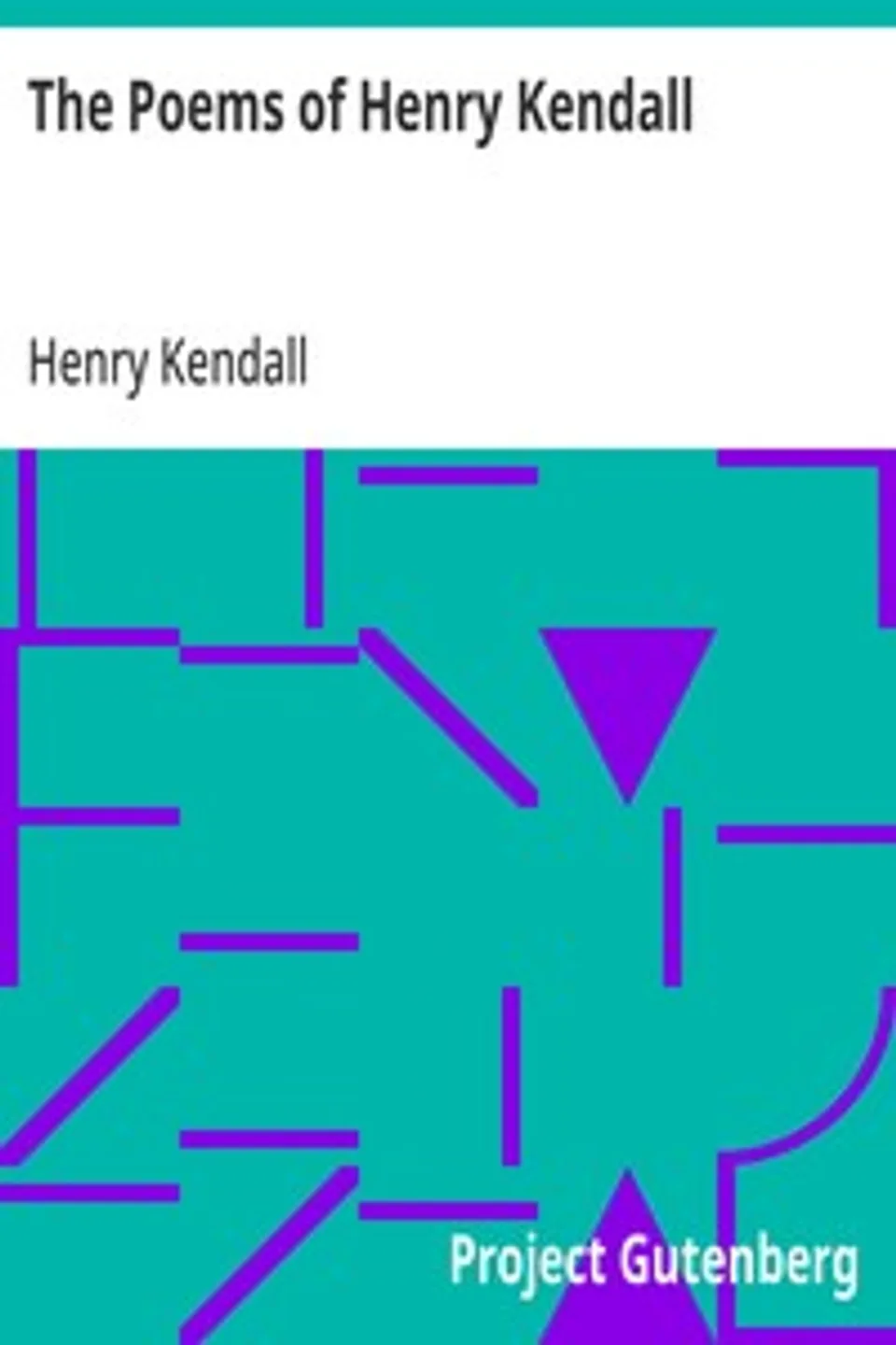 The Poems of Henry Kendall: With Biographical Note by Bertram Stevens, Henry Kendall