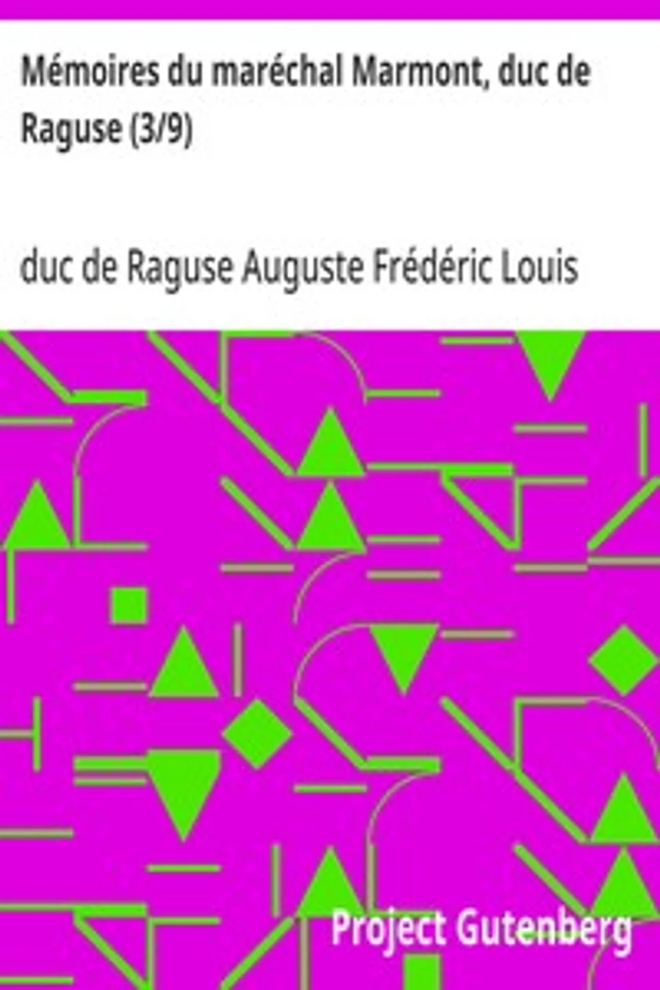 Mémoires du maréchal Marmont, duc de Raguse (3/9), Auguste Frédéric Louis Viesse de Marmont
