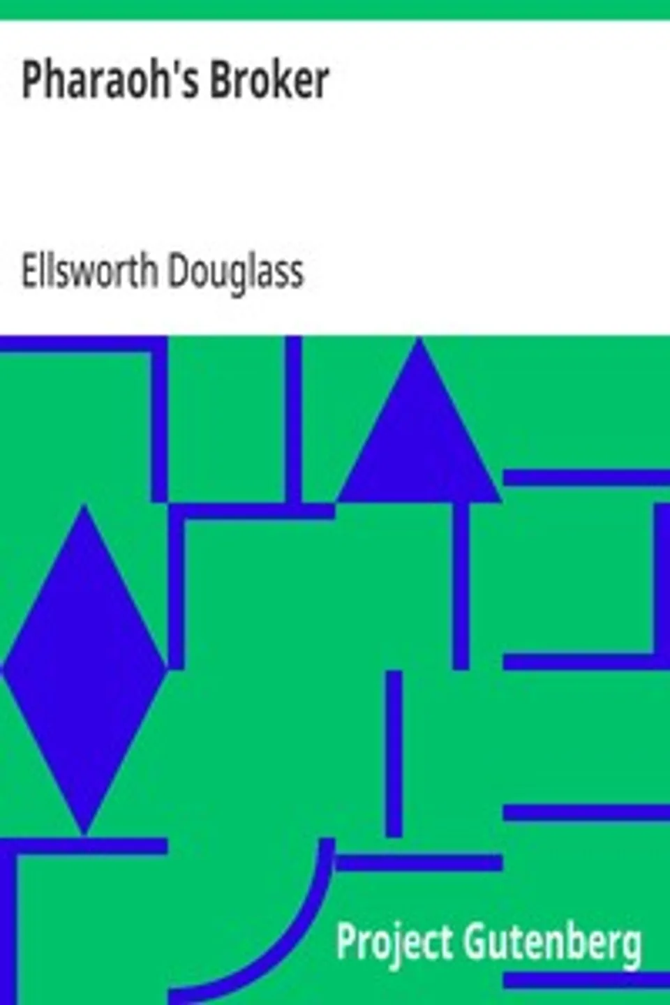 Pharaoh's Broker: Being the Very Remarkable Experiences in Another World of Isidor Werner, Ellsworth Douglass