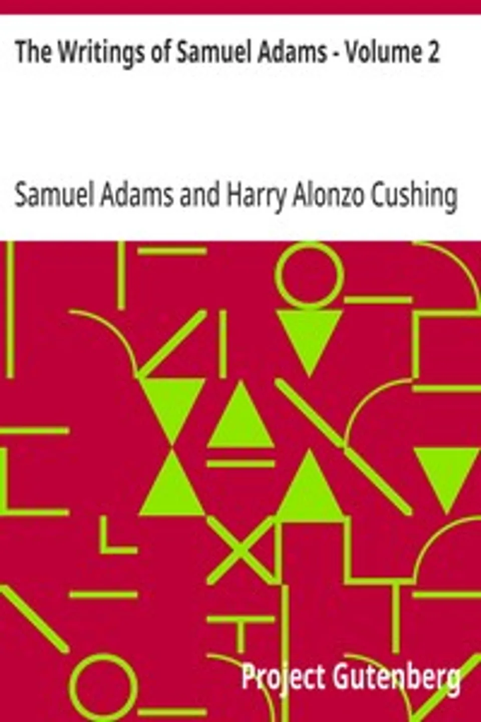 The Writings of Samuel Adams - Volume 2, Samuel Adams